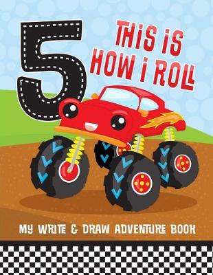Book cover for 5th Birthday Monster Truck This Is How I Roll Write And Draw Book
