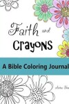 Book cover for Faith and Crayons, A Bible Coloring Journal