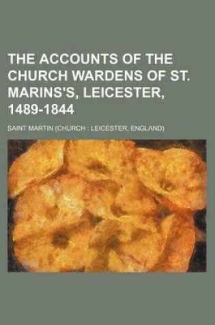 Cover of The Accounts of the Church Wardens of St. Marins's, Leicester, 1489-1844