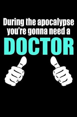 Book cover for During the Apocalypse Your Need a Doctor