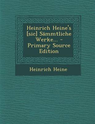 Book cover for Heinrich Heine's [Sic] Sammtliche Werke... - Primary Source Edition