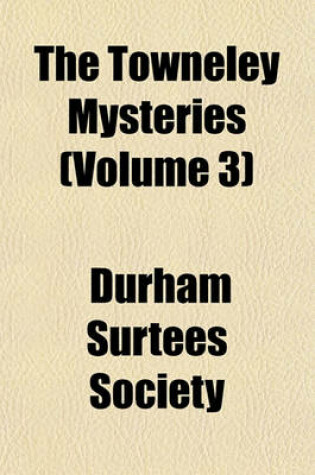 Cover of The Towneley Mysteries (Volume 3)