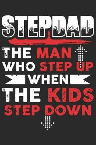 Cover of Step dad the man who step up when the kids step down