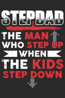 Book cover for Step dad the man who step up when the kids step down