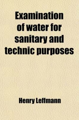 Cover of Examination of Water for Sanitary and Technic Purposes