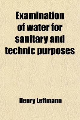 Book cover for Examination of Water for Sanitary and Technic Purposes