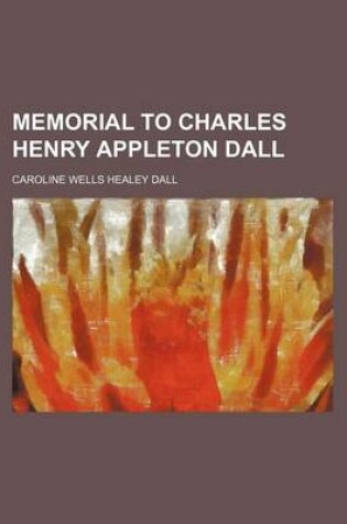 Cover of Memorial to Charles Henry Appleton Dall