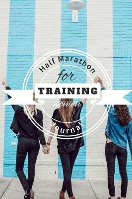 Book cover for Half Marathon Training Journal For Women