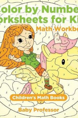 Cover of Color by Number Worksheets for Kids - Math Workbooks Children's Math Books