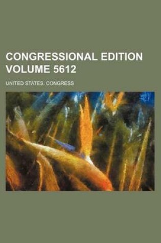 Cover of Congressional Edition Volume 5612