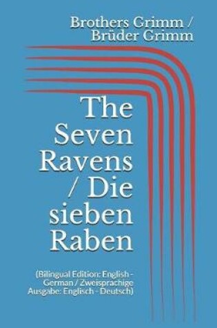 Cover of The Seven Ravens / Die sieben Raben (Bilingual Edition