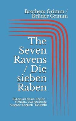 Book cover for The Seven Ravens / Die sieben Raben (Bilingual Edition