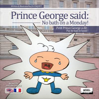 Book cover for Prince George Said: No Bath on a Monday! (Bilingual English-French)