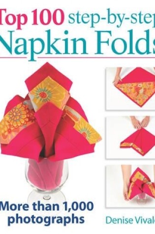 Cover of Top 100 Step-By-Step Napkin Folds: More Than 1000 Photographs