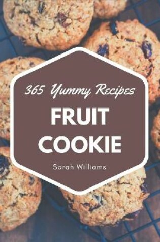 Cover of 365 Yummy Fruit Cookie Recipes