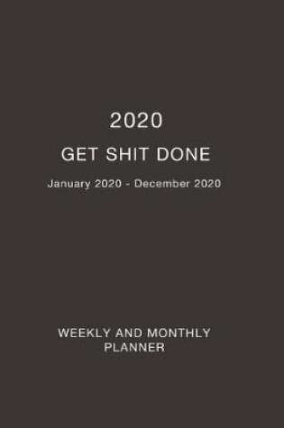 Cover of 2020 Get Shit Done Weekly and Monthly Planner