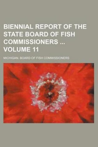 Cover of Biennial Report of the State Board of Fish Commissioners Volume 11