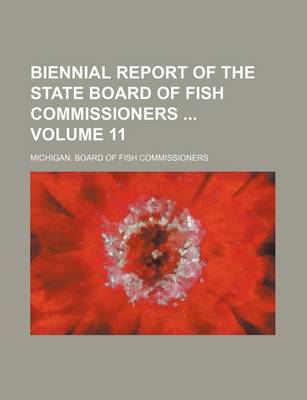 Book cover for Biennial Report of the State Board of Fish Commissioners Volume 11