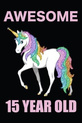 Book cover for Awesome 15 Year Old Rainbow Unicorn