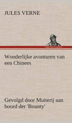 Book cover for Wonderlijke avonturen van een Chinees, gevolgd door Muiterij aan boord der 'Bounty'