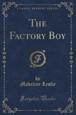 Cover of The Factory Boy (Classic Reprint)