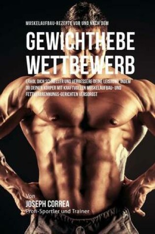 Cover of Muskelaufbau-Rezepte vor und nach dem Gewichthebe-Wettbewerb