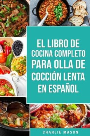 Cover of El Libro De Cocina Completo Para Olla de Cocción Lenta En Español
