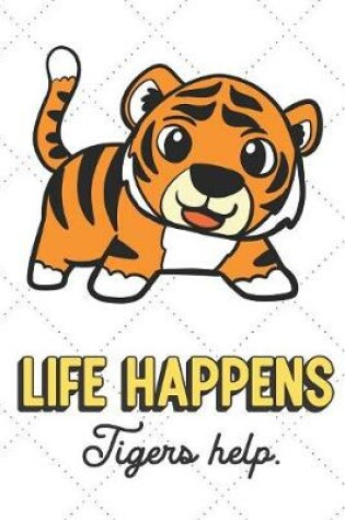 Cover of Life Happens Tigers Help