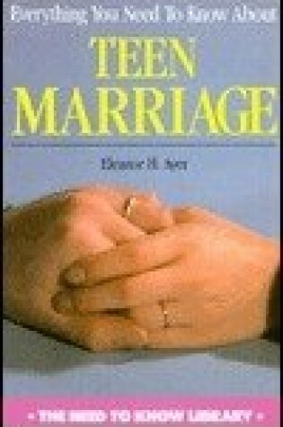 Cover of Everything You Need to Know about Teen Marriage