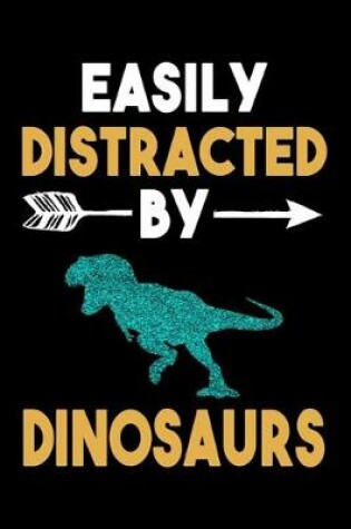 Cover of Easily Distracted By Dinosaurs Journal