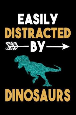 Book cover for Easily Distracted By Dinosaurs Journal