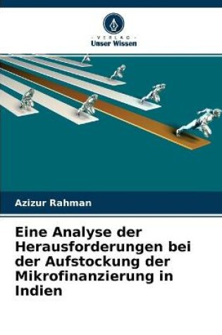 Cover of Eine Analyse der Herausforderungen bei der Aufstockung der Mikrofinanzierung in Indien