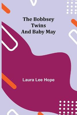 Book cover for The Bobbsey Twins and Baby May