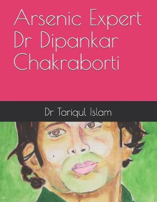 Book cover for Arsenic Expert Dr Dipankar Chakraborti