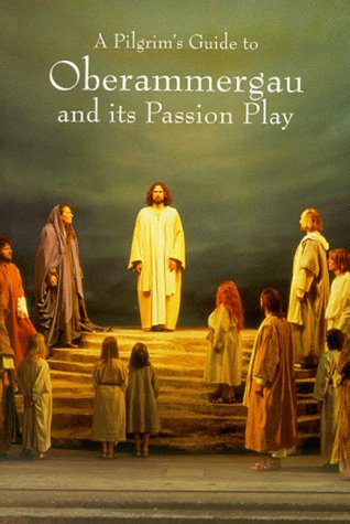 Cover of A Pilgrim's Guide to Oberammergau and Its Passion Play