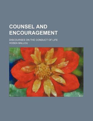 Book cover for Counsel and Encouragement; Discourses on the Conduct of Life