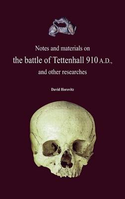 Book cover for Notes and Materials on the Battle of Tettenhall 910 A.D., and Other Researches