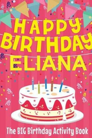 Cover of Happy Birthday Eliana - The Big Birthday Activity Book