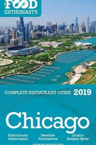 Cover of Chicago - 2019 - The Food Enthusiast's Complete Restaurant Guide