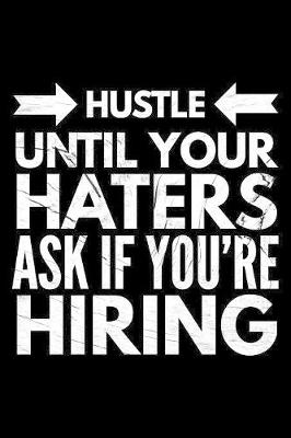 Book cover for Hustle until your haters ask if You're hiring