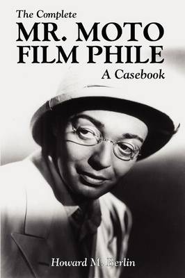 Book cover for The Complete Mr. Moto Film Phile