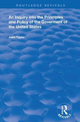 Cover of An Inquiry Into The Principles And Policy Of The Goverment Of The United States