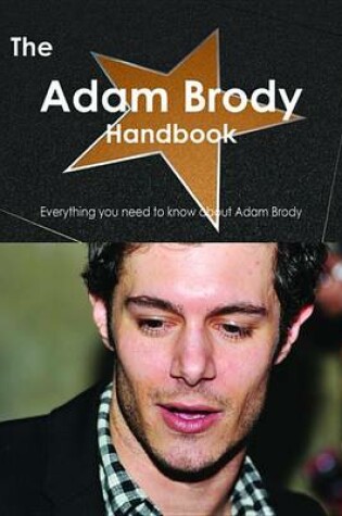 Cover of The Adam Brody Handbook - Everything You Need to Know about Adam Brody