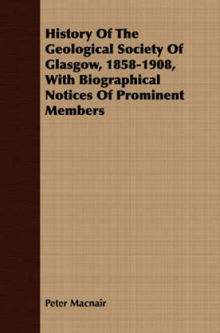 Cover of History of the Geological Society of Glasgow, 1858-1908, with Biographical Notices of Prominent Members