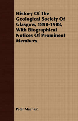 Book cover for History of the Geological Society of Glasgow, 1858-1908, with Biographical Notices of Prominent Members