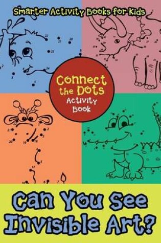 Cover of Can You See Invisible Art? Connect the Dots Activity Book