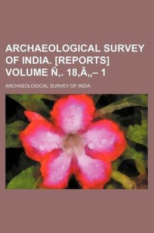 Cover of Archaeological Survey of India. [Reports] Volume N . 18, a - 1