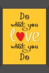 Book cover for Do What You Love - Love What You Do