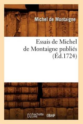 Cover of Essais de Michel de Montaigne Publies (Ed.1724)