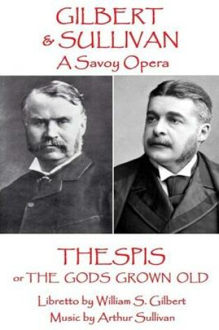 Cover of W.S Gilbert & Arthur Sullivan - Thespis